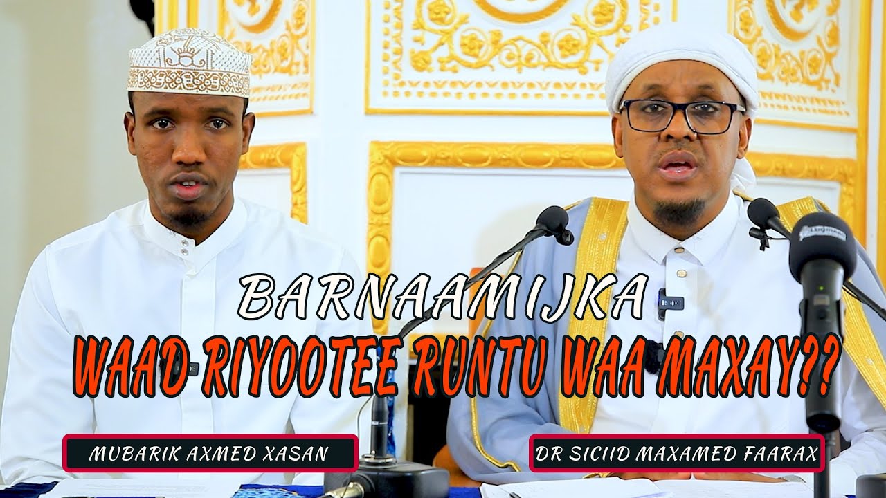WAAD RIYOOTEE RUNTU WAA MAXAY DR SICIID MAXAMED FAARAX.