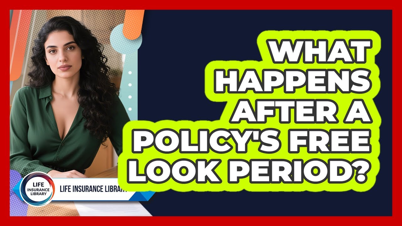 What Happens After A Policy's Free Look Period?