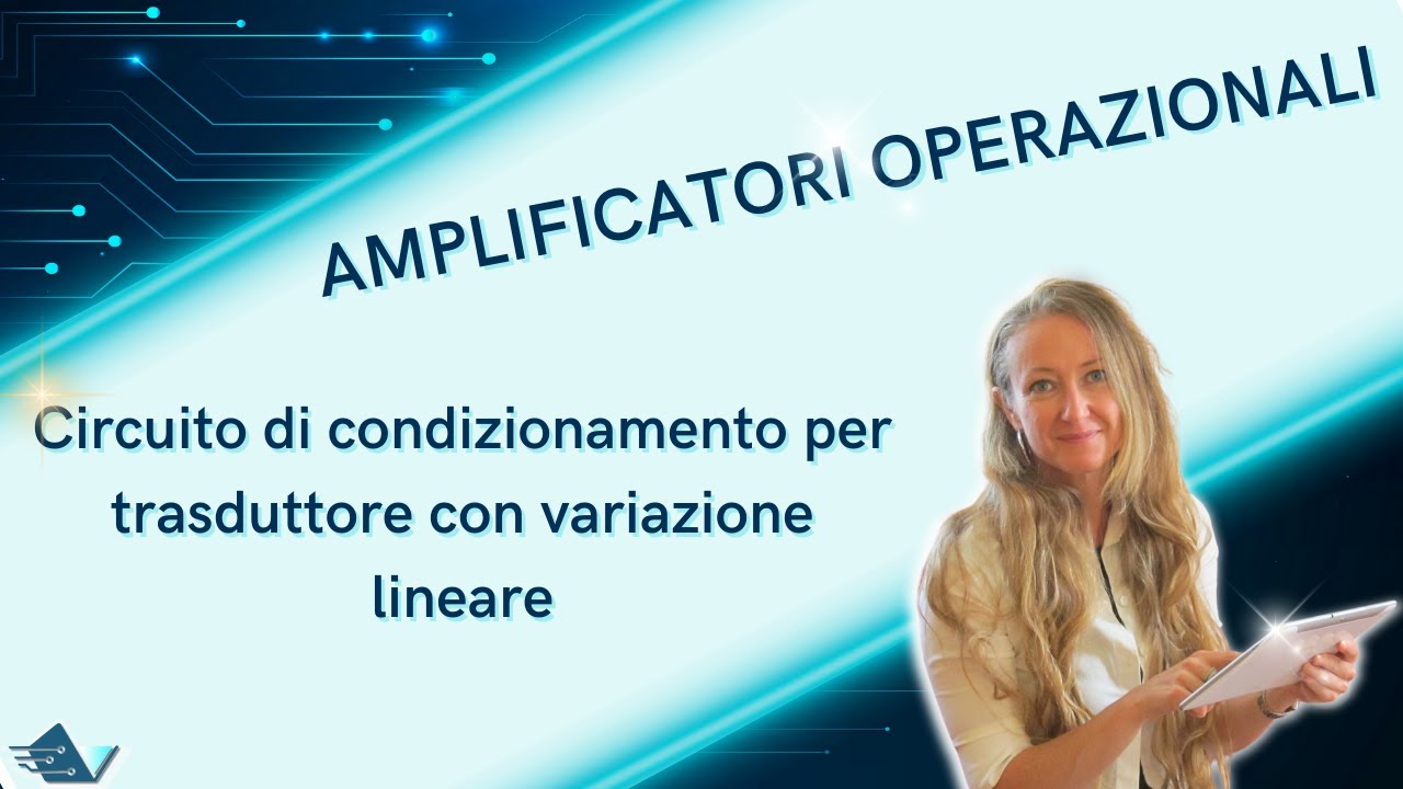 Circuito di condizionamento per trasduttore con variazione lineare/amplificazione esercizio guidato