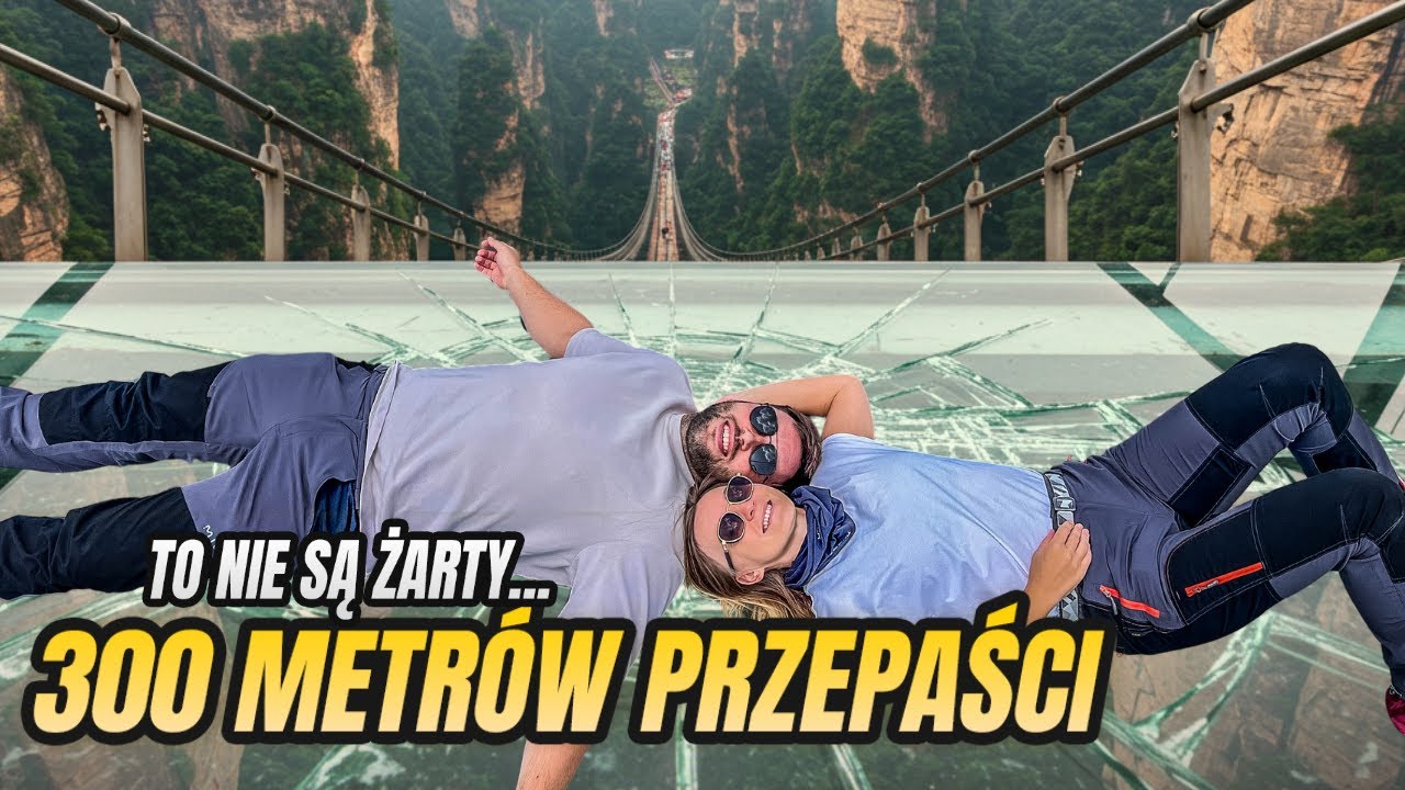 Nie patrz w dół! Najstraszniejszy most w Chinach - Zhangjiajie 🇨🇳