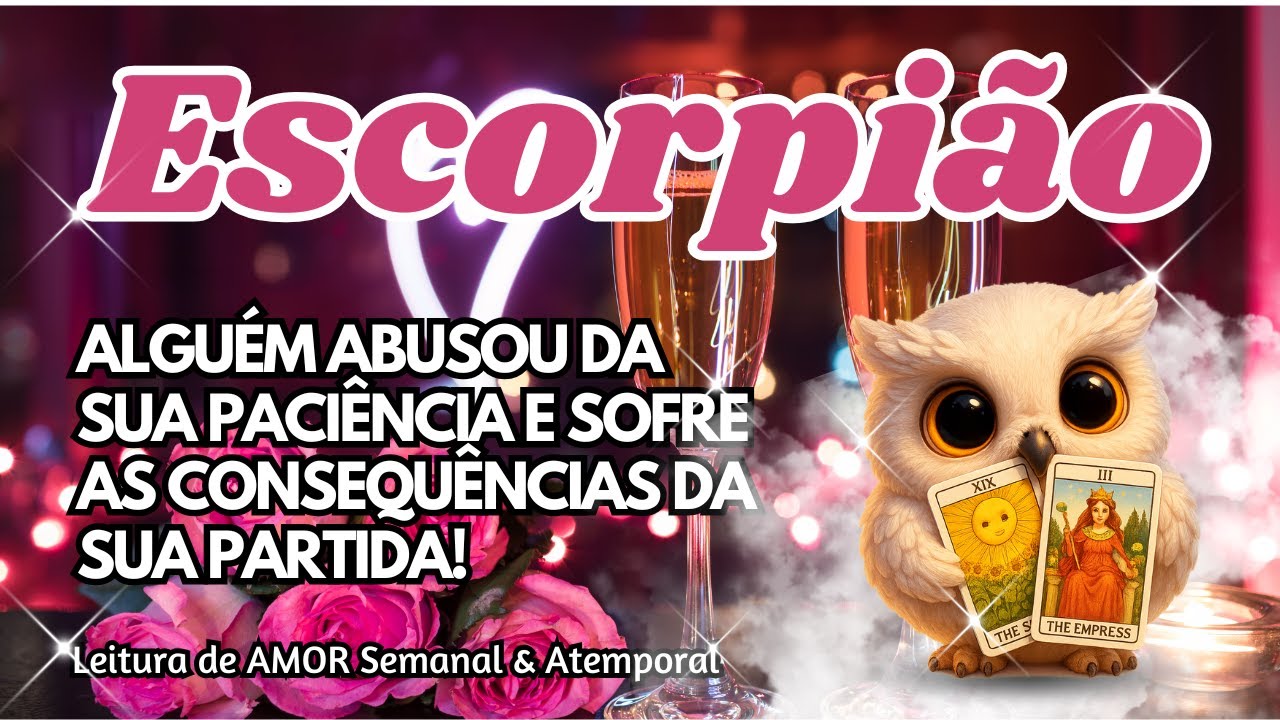 ♏ ESCORPIÃO 💕ALGUÉM ABUSOU DA SUA PACIÊNCIA E SOFRE AS CONSEQUÊNCIAS DA SUA PARTIDA!