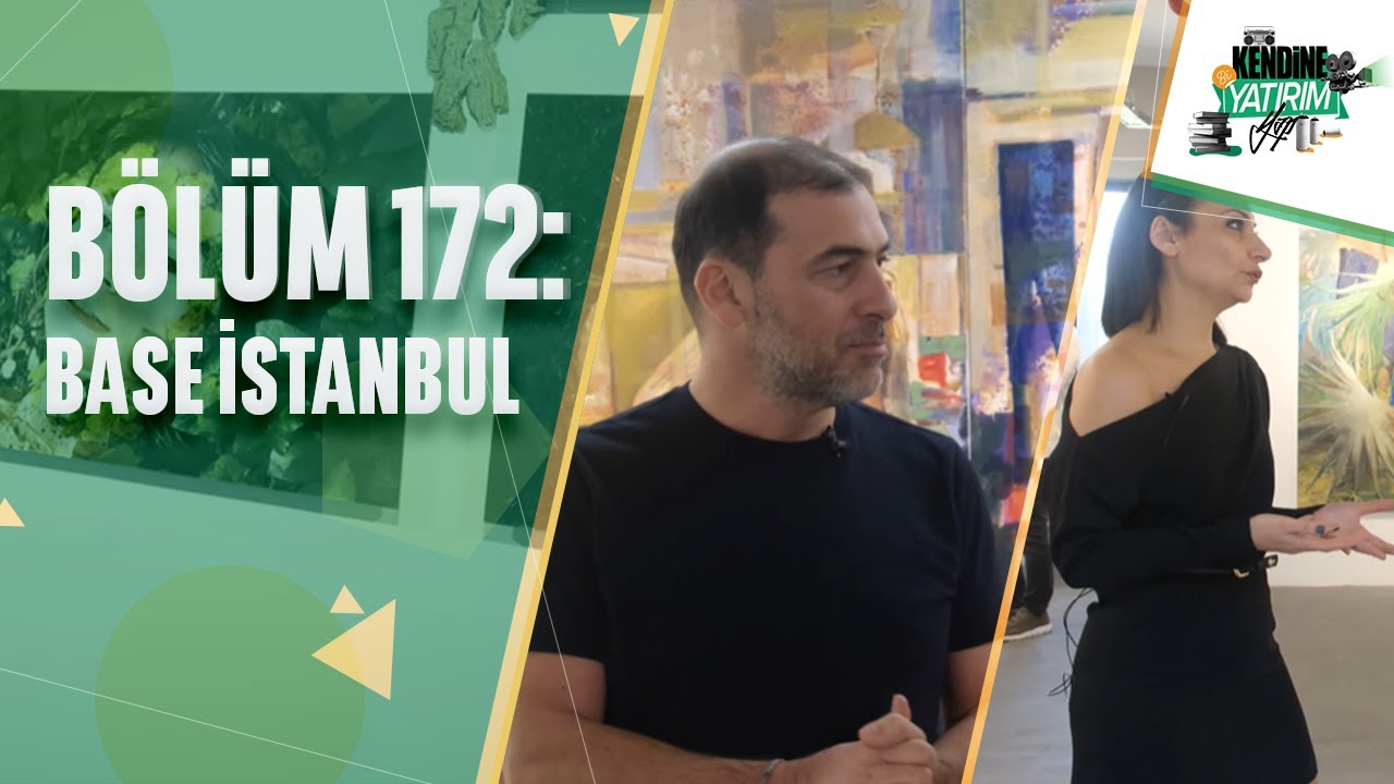 Kendine Bi' Yatırım Yap - Bölüm 172: Base İstanbul