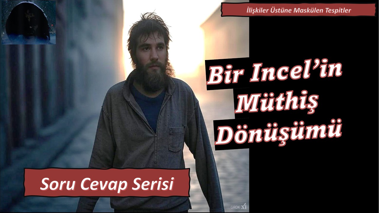 Bir Incel'in Erkek Olma Yolunda Müthiş Dönüşümü