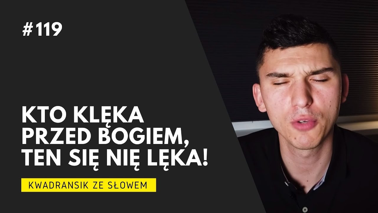 Kwadransik ze Słowem #119 - Kto klęka przed Bogiem, ten się nię lęka!