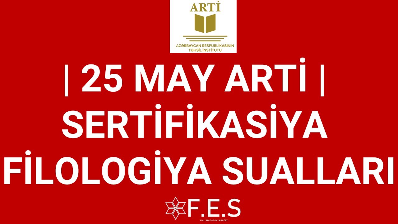 ARTİ 25 MAY | FİLOLOGİYA | SERTİFİKASİYA SUALLARI | TÜRKSEL MİRZƏYEV | FES TƏDRİS MƏRKƏZİ
