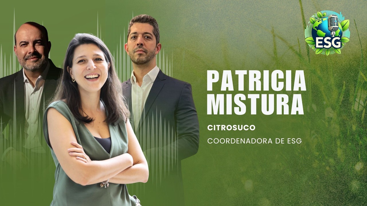 Patricia Mistura - Citrosuco | Coordenadora de ESG #014