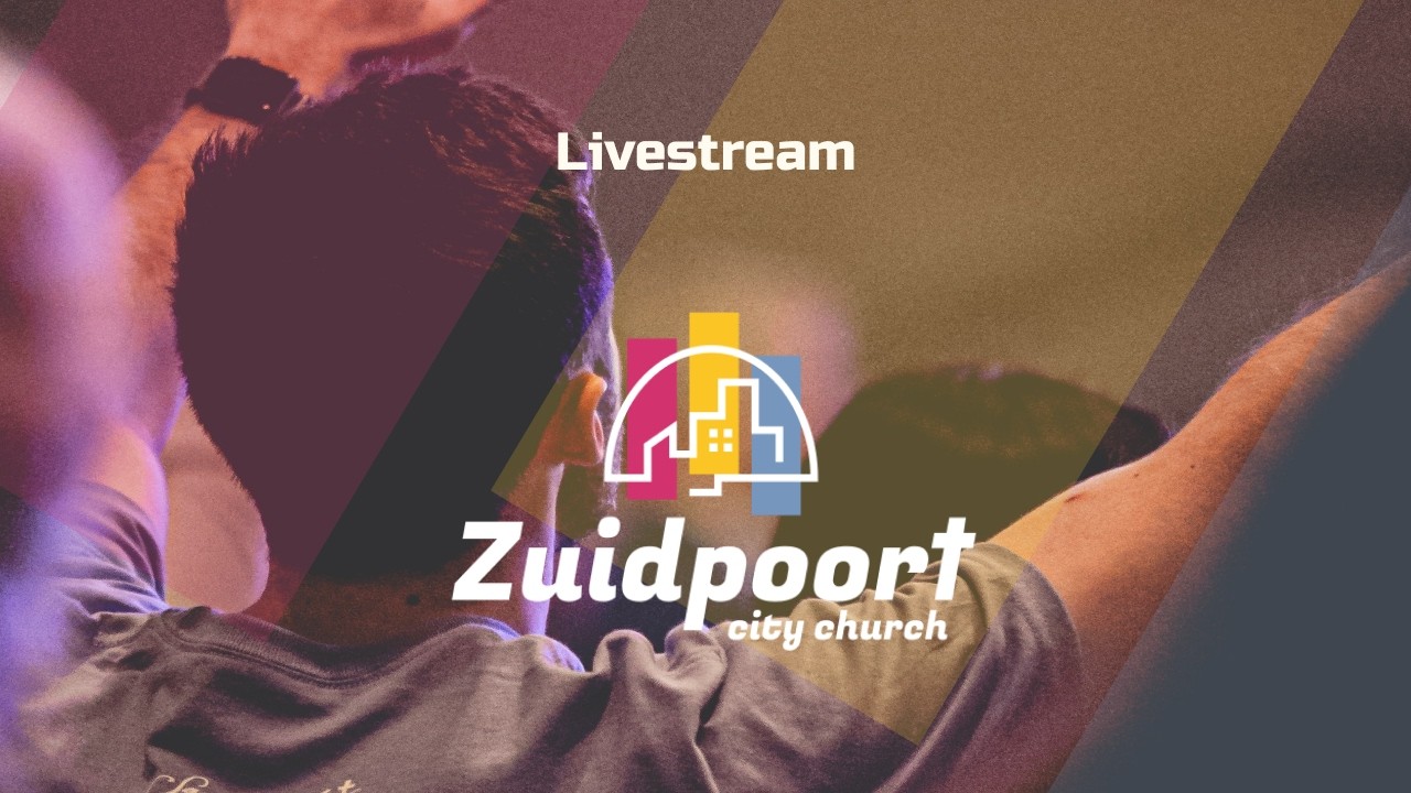 Zondagsdienst 08 Februari 2026 - Zuidpoort City Church