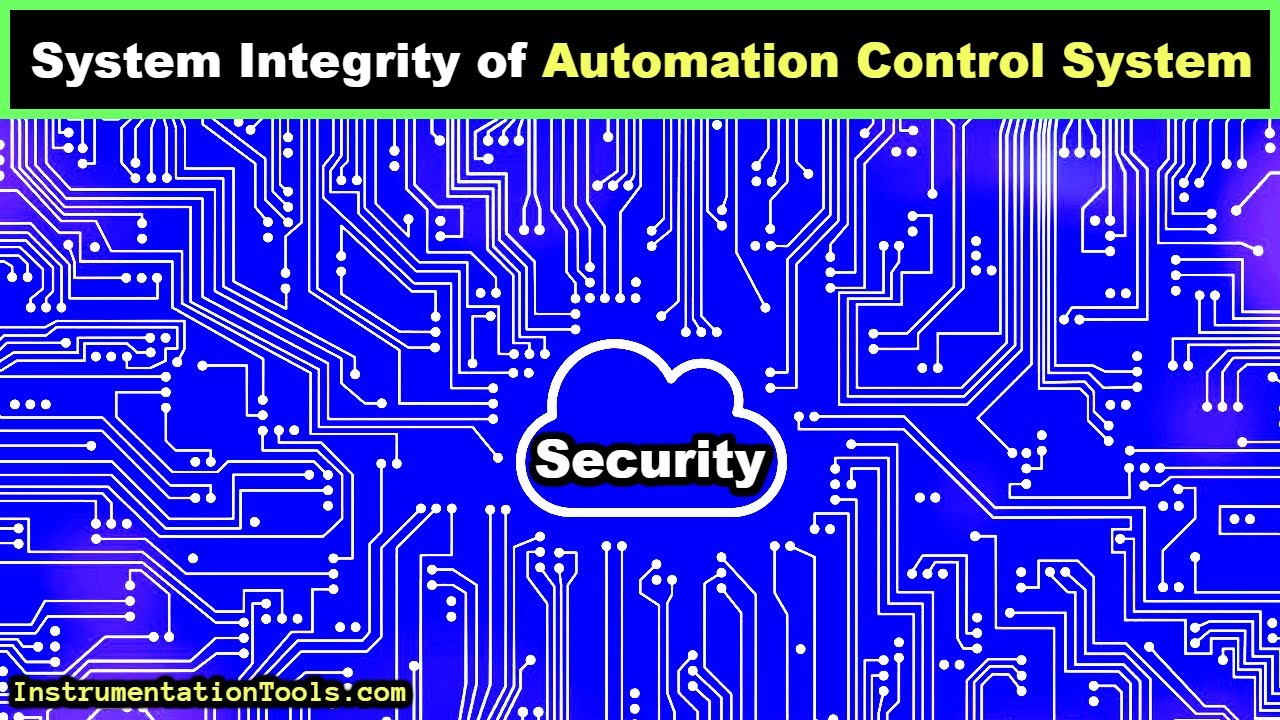 System Integrity of Instrumentation and Automation Control System (IACS)