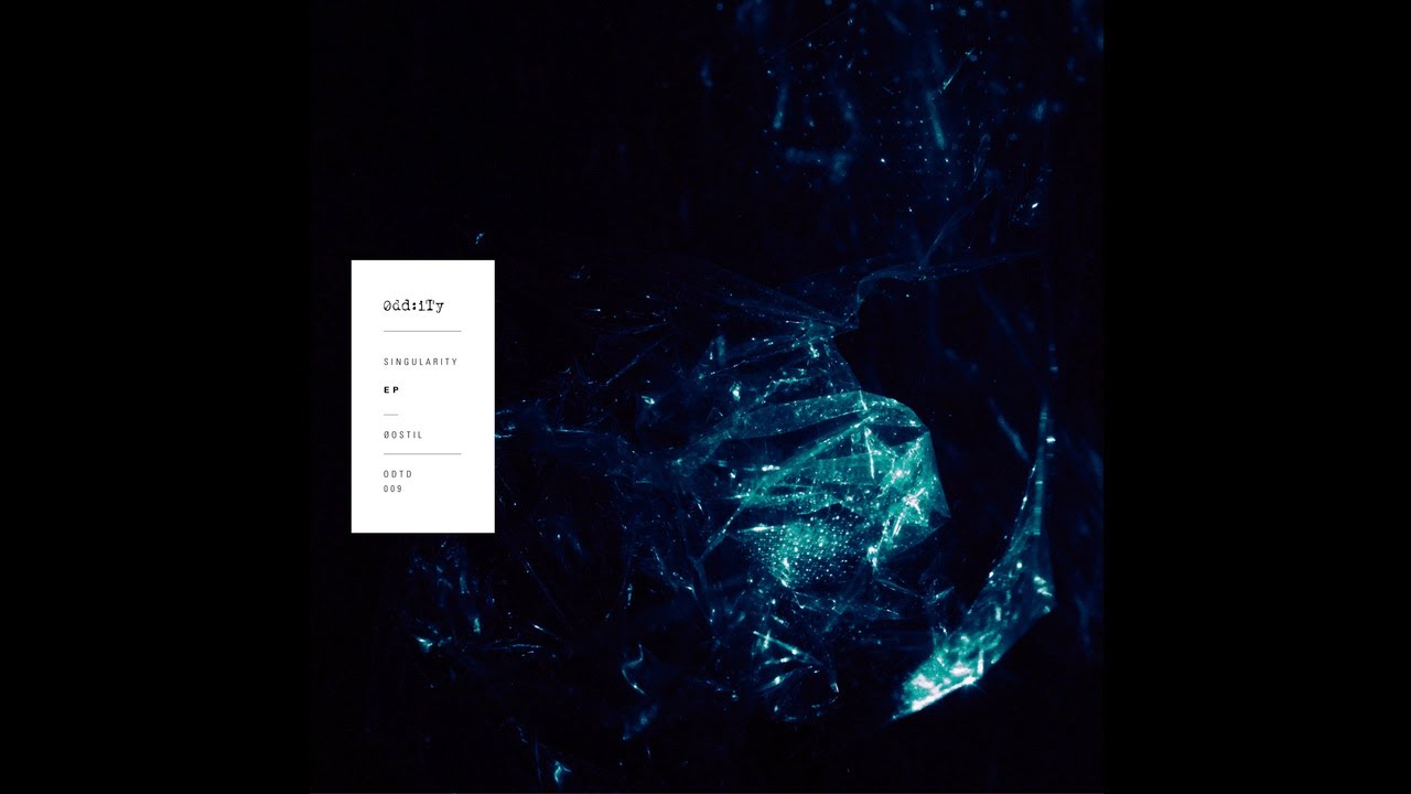 PREMIERE : &Oslash;ostil - Singularity (Original Mix)[Oddity Records]