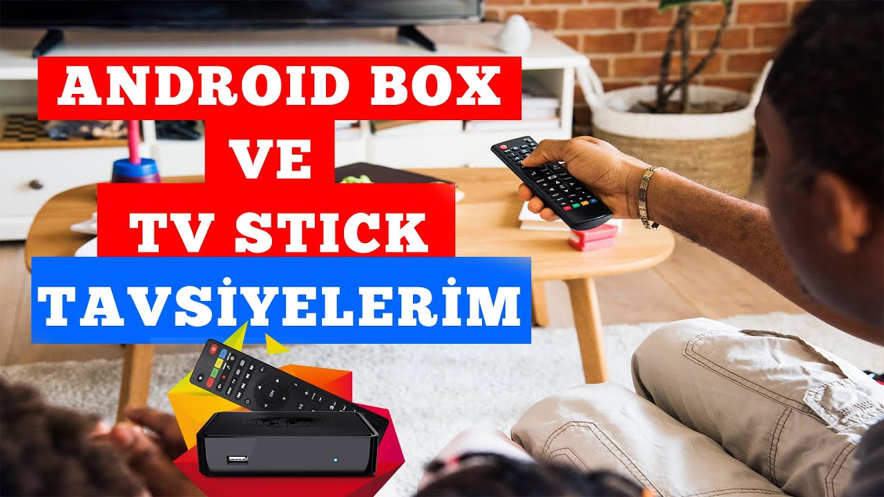 Android TV Box  ve TV Stick Tavsiyelerim...