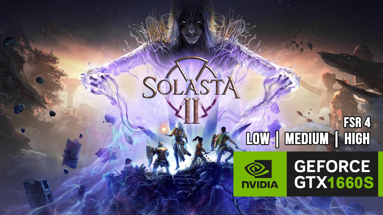 GTX 1660 SUPER | Solasta 2 - Low, Medium, High - FSR 4, FG