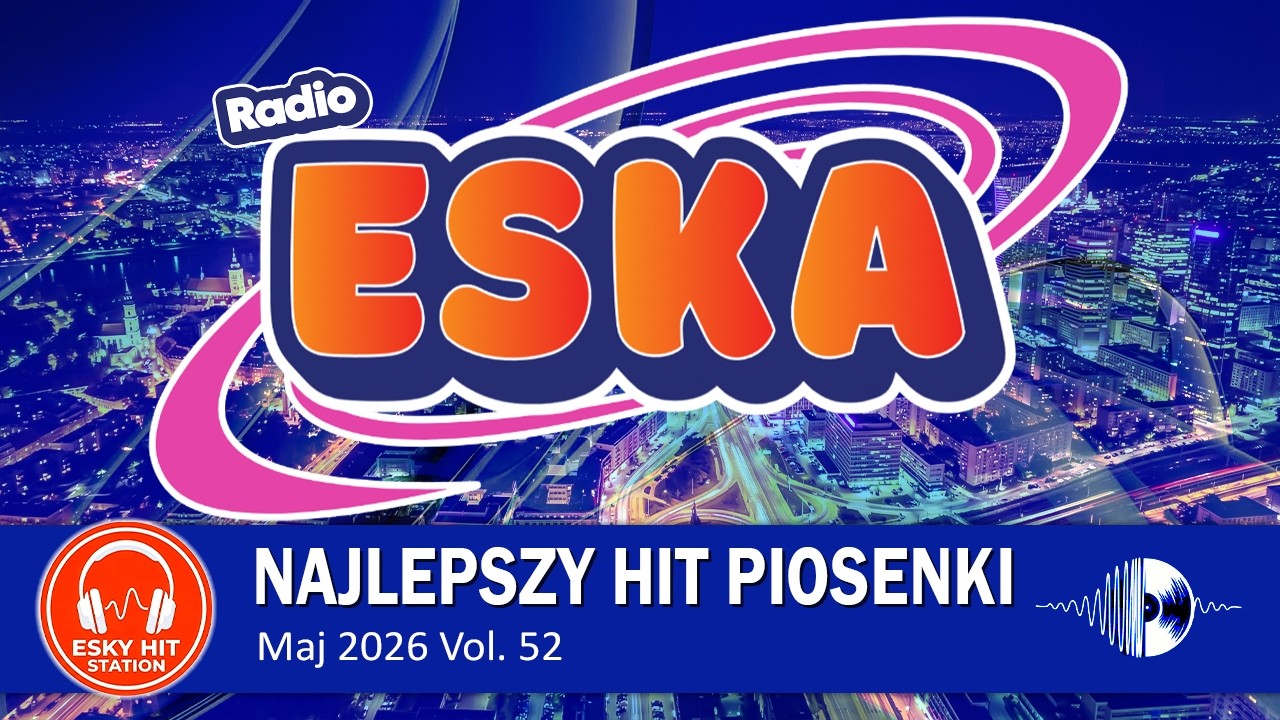ESKA Hity na Czasie 🚗 Top Hits Polska do Auta | Maj 2026