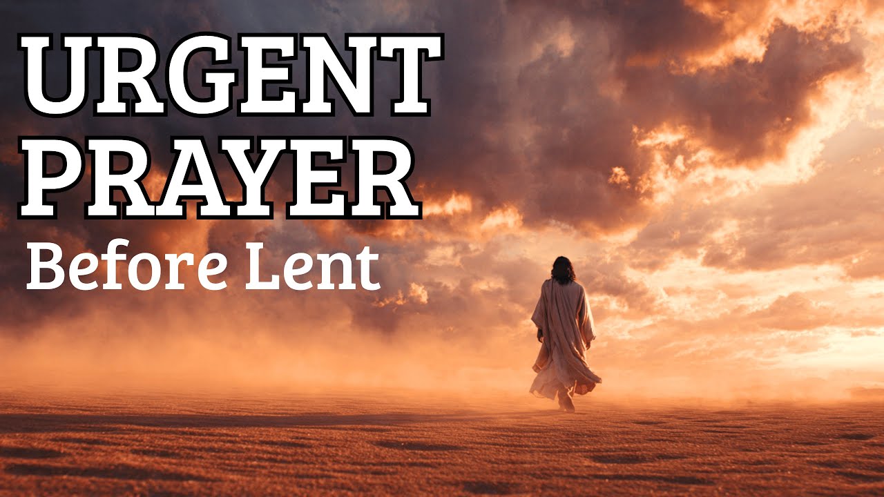 Before Lent Begins... Listen to This Prophetic Prayer for 2026