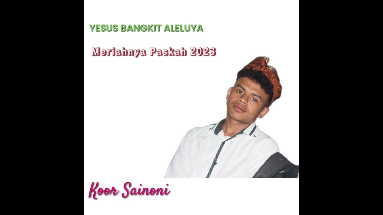 YESUS BANGKIT ALELUYA||SABTU ALELUYA YANG SUNGGUH MERIAH||PASKAH 2023||KOOR SAINONI