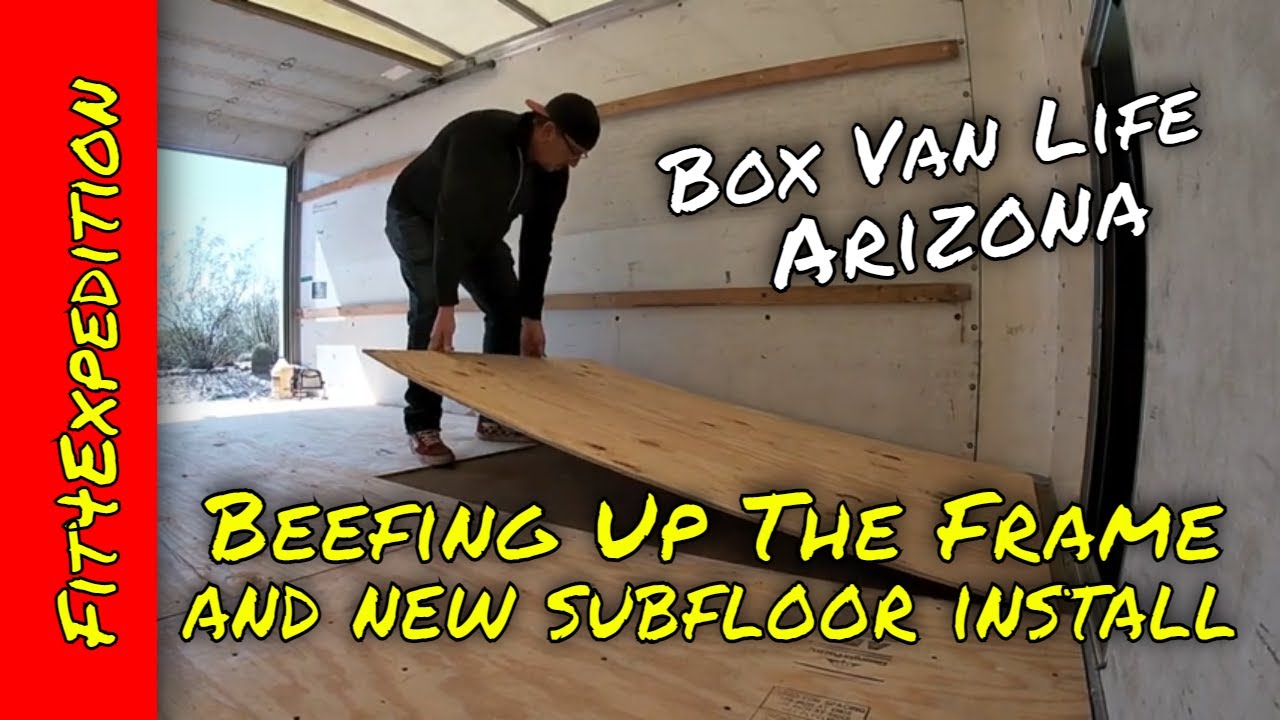 Installing New Floor & Beefing Up Frame - Box Van Life Arizona