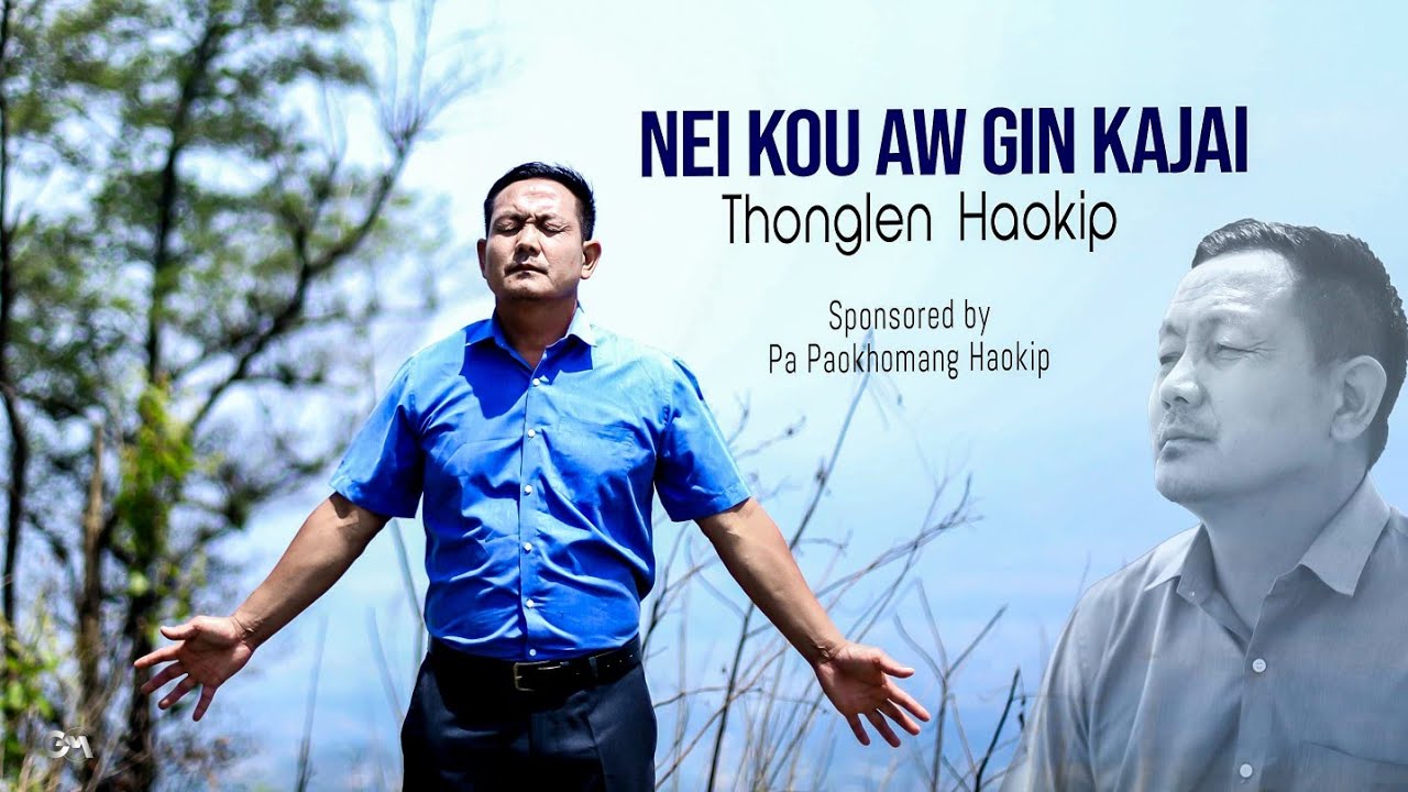 THONGLEN HAOKIP || NEI KOU AW GIN KAJAI || Video processed at GIBEON MEDIA