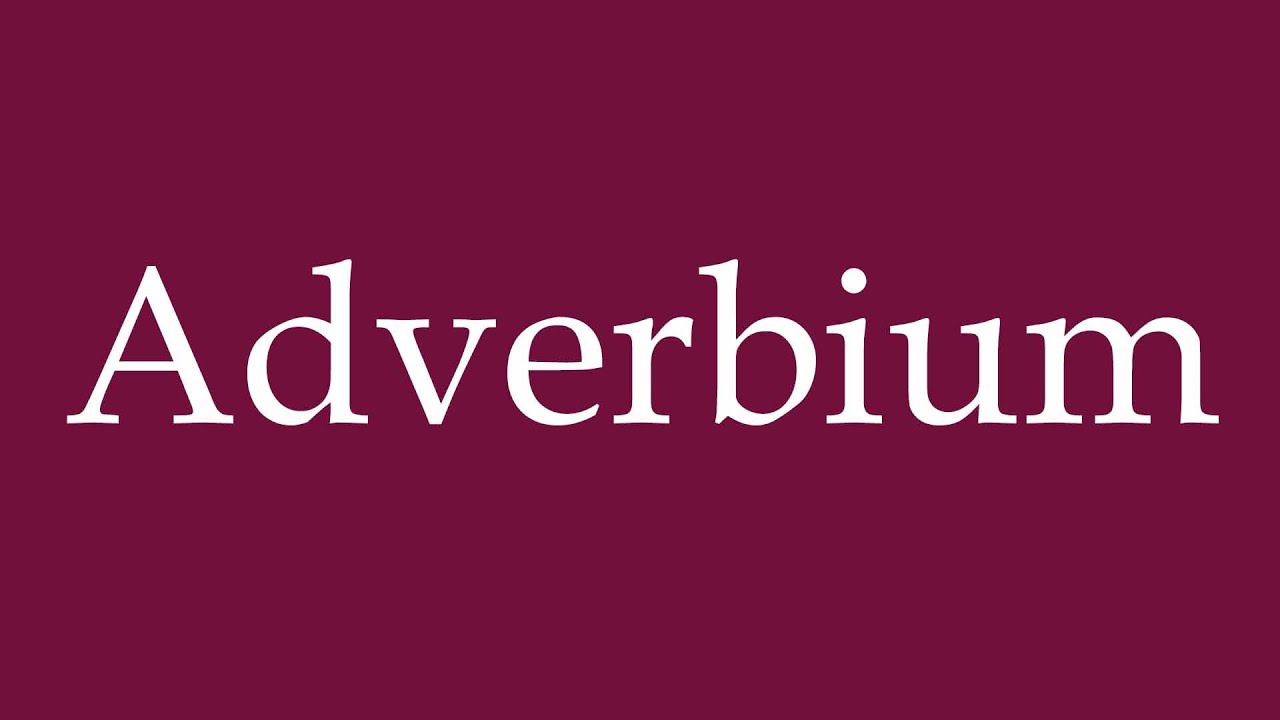 How to Pronounce ''Adverbium'' (Adverb) Correctly in German