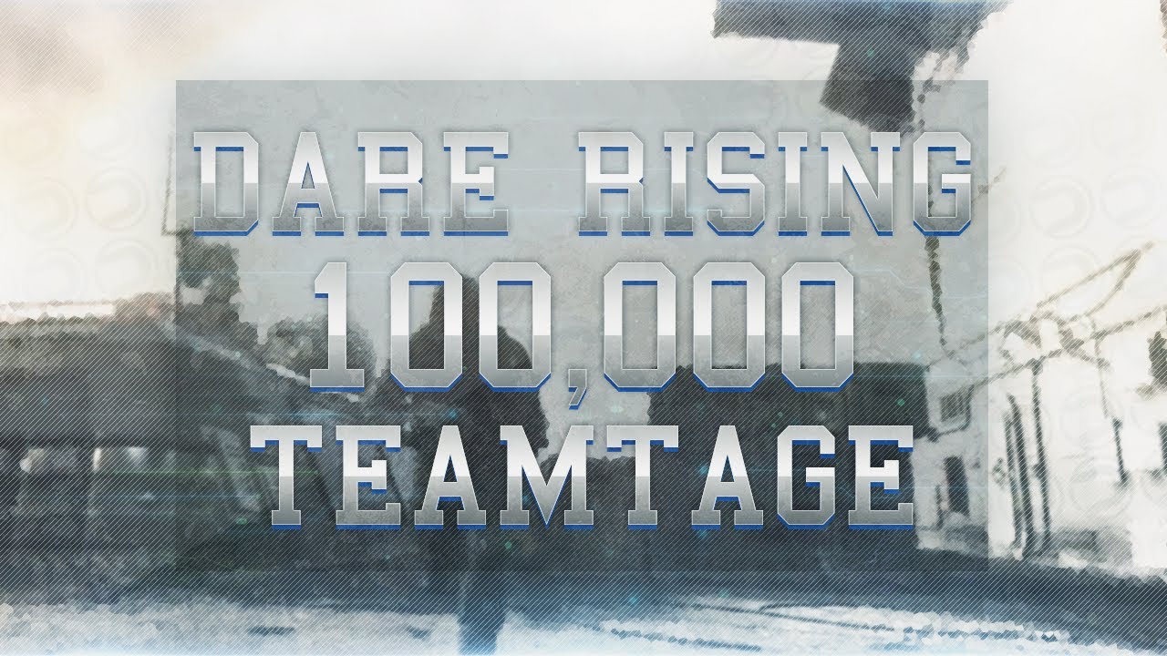 Dare: The Rising - 100,000 Subscribers TeamTage!