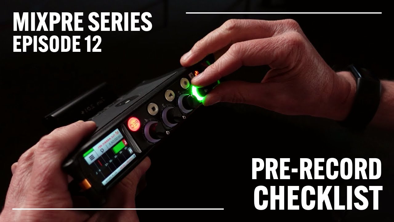 MixPre Series Episode 12 - Pre-record Checklist