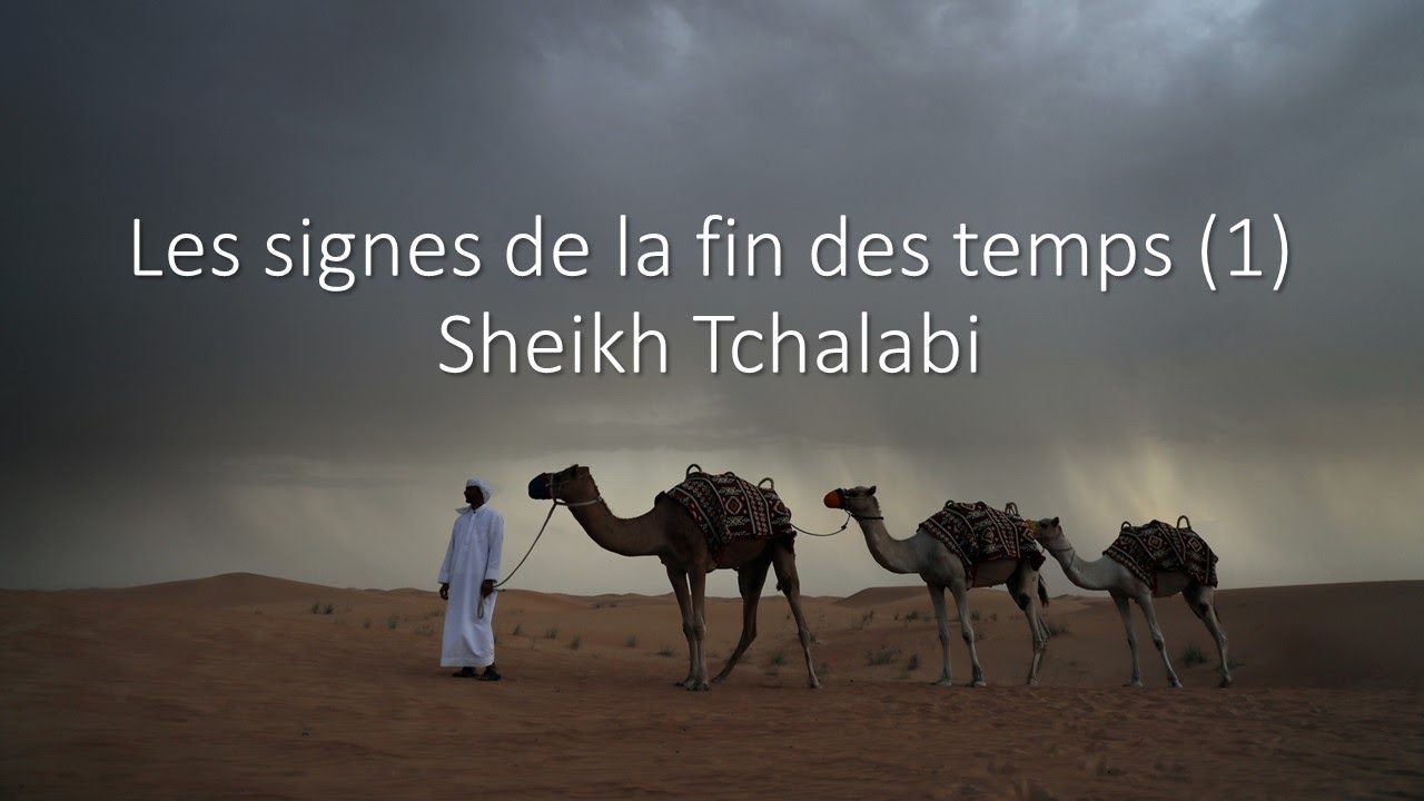 Les signes de la fin des temps (1) – Sheikh Tchalabi