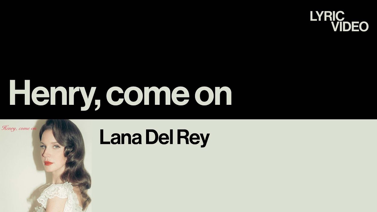 헨리, 제발 생각해 봐요, 내가 이렇게까지 화낼 사람 같나요? | 라나 델 레이(Lana Del Rey) - Henry, come on (가사/한글/해석)