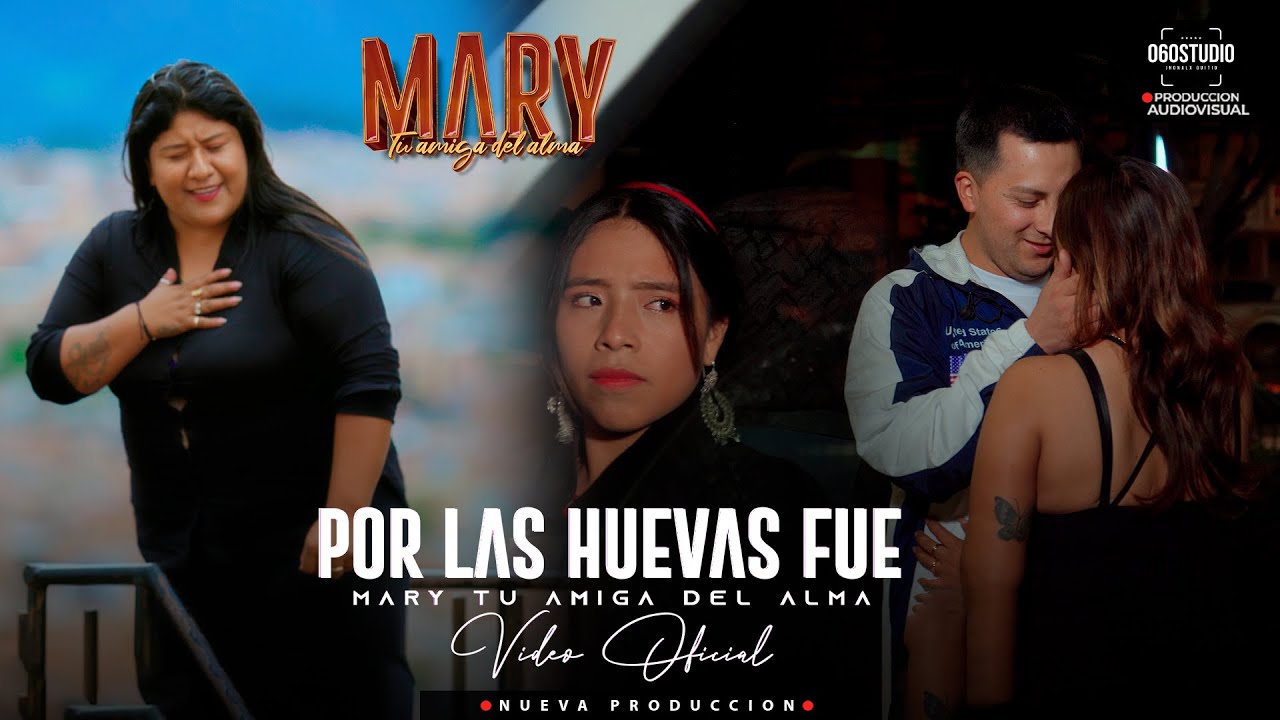 POR LAS HUEVAS FUE - MARY TU AMIGA DEL ALMA
