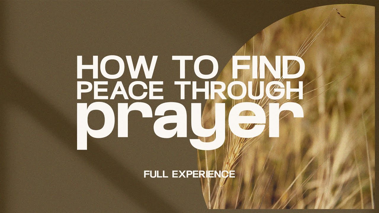 How to find Peace through Prayer | Anxiety | Full Experience