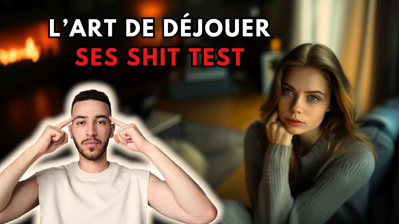Pourquoi les femmes nous testent secrètement ?
