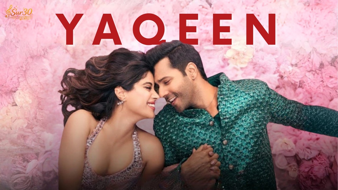 YAQEEN | Varun D, Janhvi K, Sanya M, Rohit S | Tanishk B, Arijit S, Manoj M
