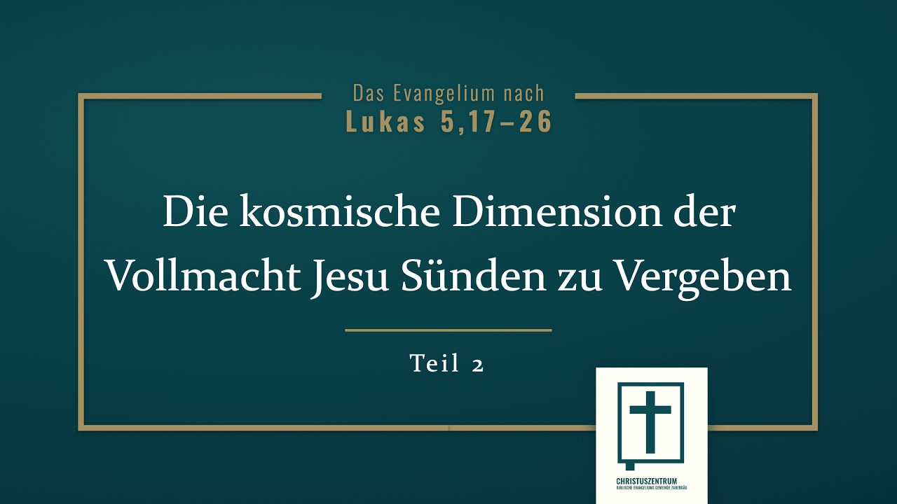 043 Lk 5,17–26 Die kosmische Dimension der Vollmacht Jesu Sünden zu vergeben (Ruben Stahl)