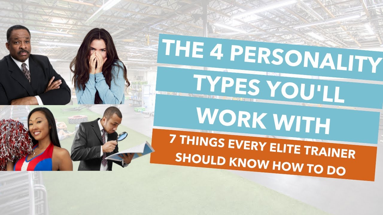 4 Personality Types of Clients & How to Identify Them | 7 Things Every Elite Trainer Should Know...