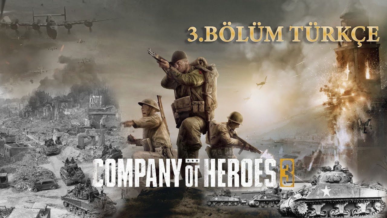 COMPANY OF HEROES 3 - TOPÇU BİRLİĞİ 3. BÖLÜM TÜRKÇE