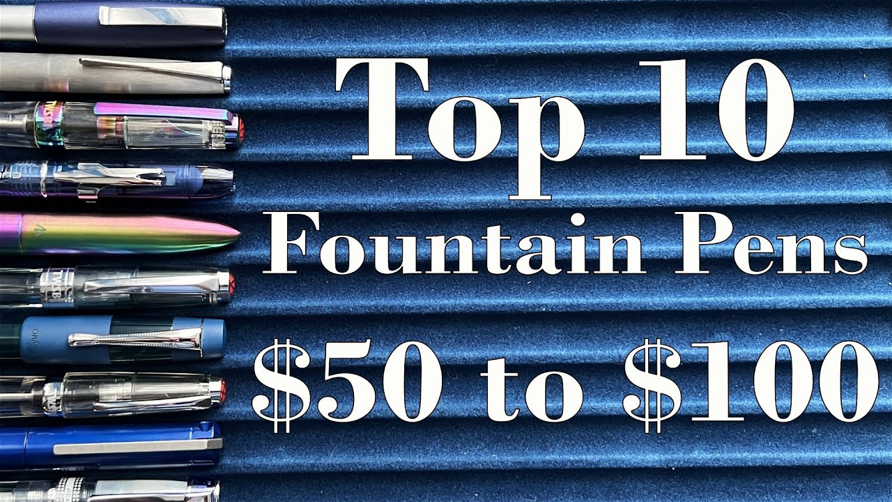 Top 10 Fountain Pens $50-$100