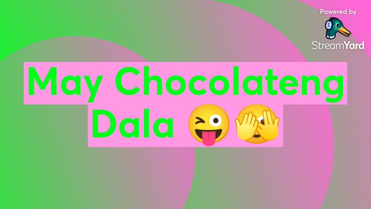 May Chocolateng Dala 😜🫣