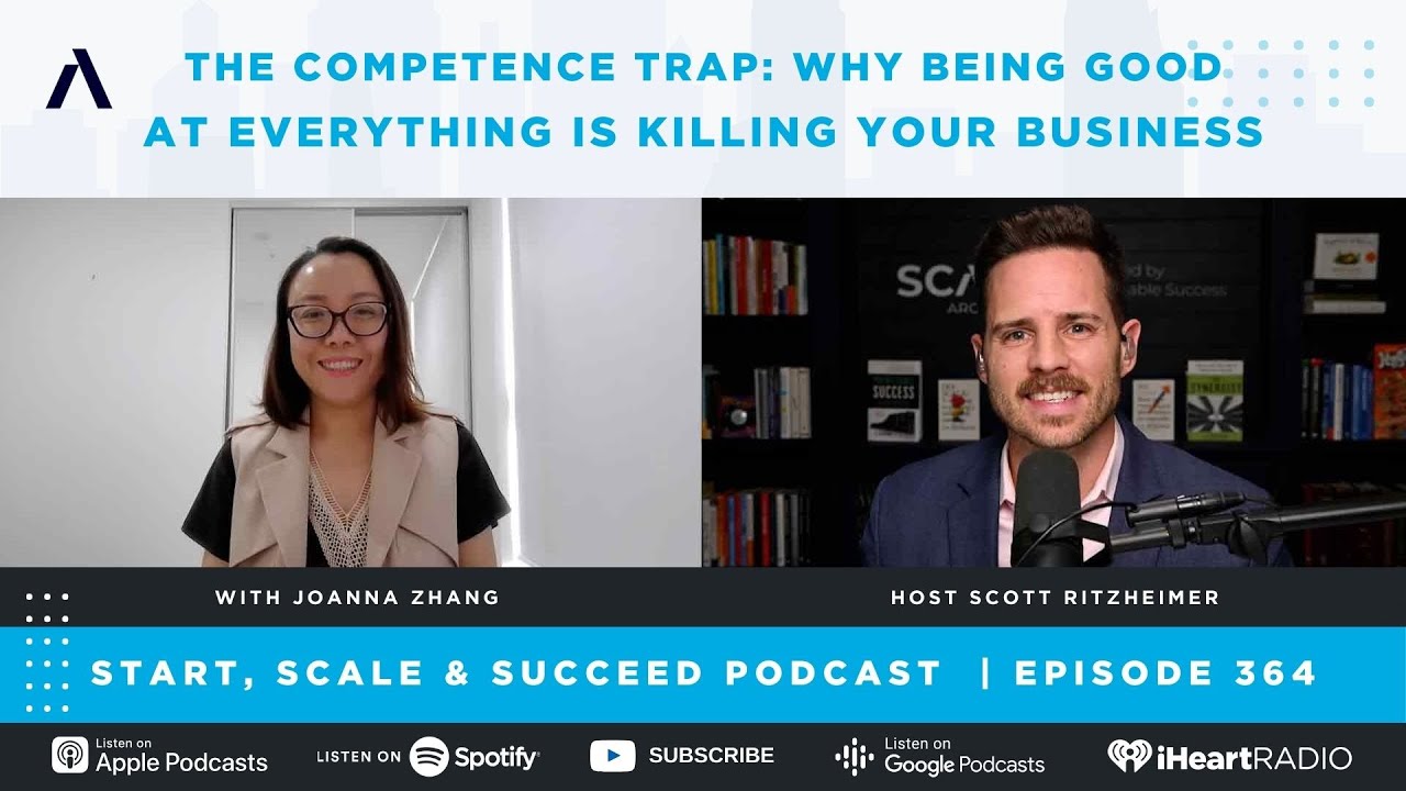 The Competence Trap: Why Being Good at Everything Is Killing Your Business w/ Joanna Zhang - Ep. 364