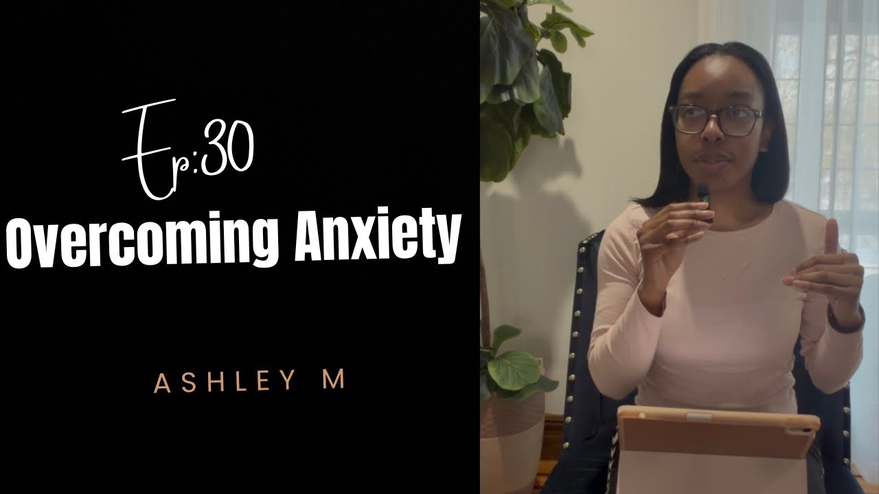 EP: 30 Overcoming Anxiety