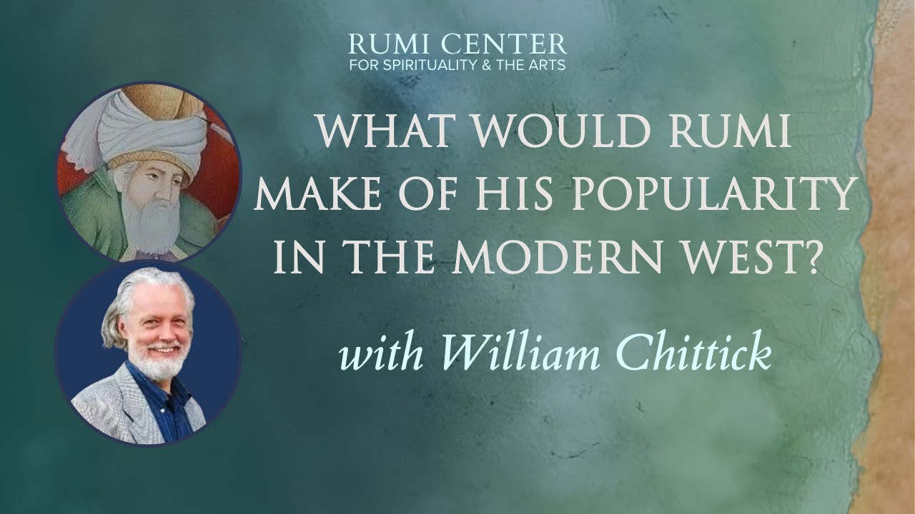 What Would Rumi Make of His Popularity in the Modern West? w/ William Chittick