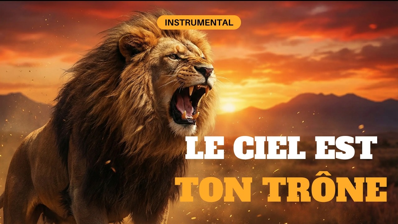 LE CIEL EST TON TRONE, LA TERRE EST TON MARCHEPIED - INSTRUMENTAL DE PRIERE ET DE MEDITATION