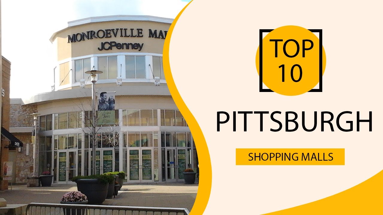 Top 10 Shopping Malls to Visit in Pittsburgh, Pennsylvania | USA - English
