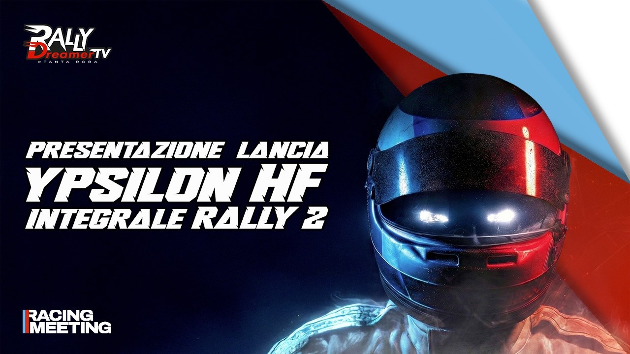 RACING MEETING 2026 | presentazione LANCIA YPSILON HF INTEGRALE RALLY2