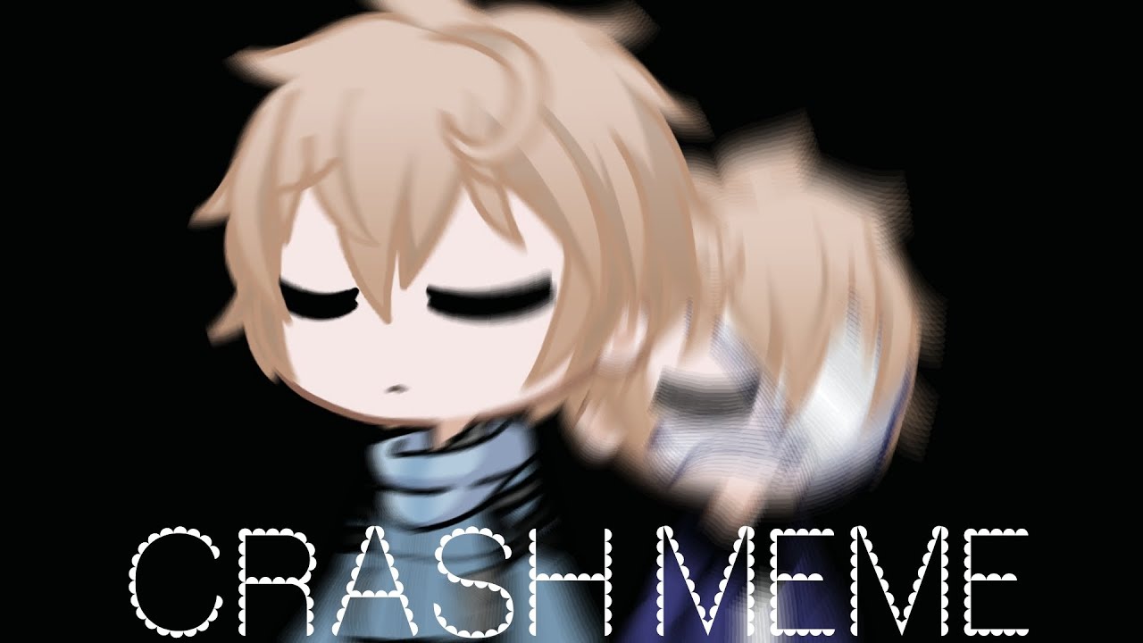 crash meme (Elías) (historia vieja no real) 