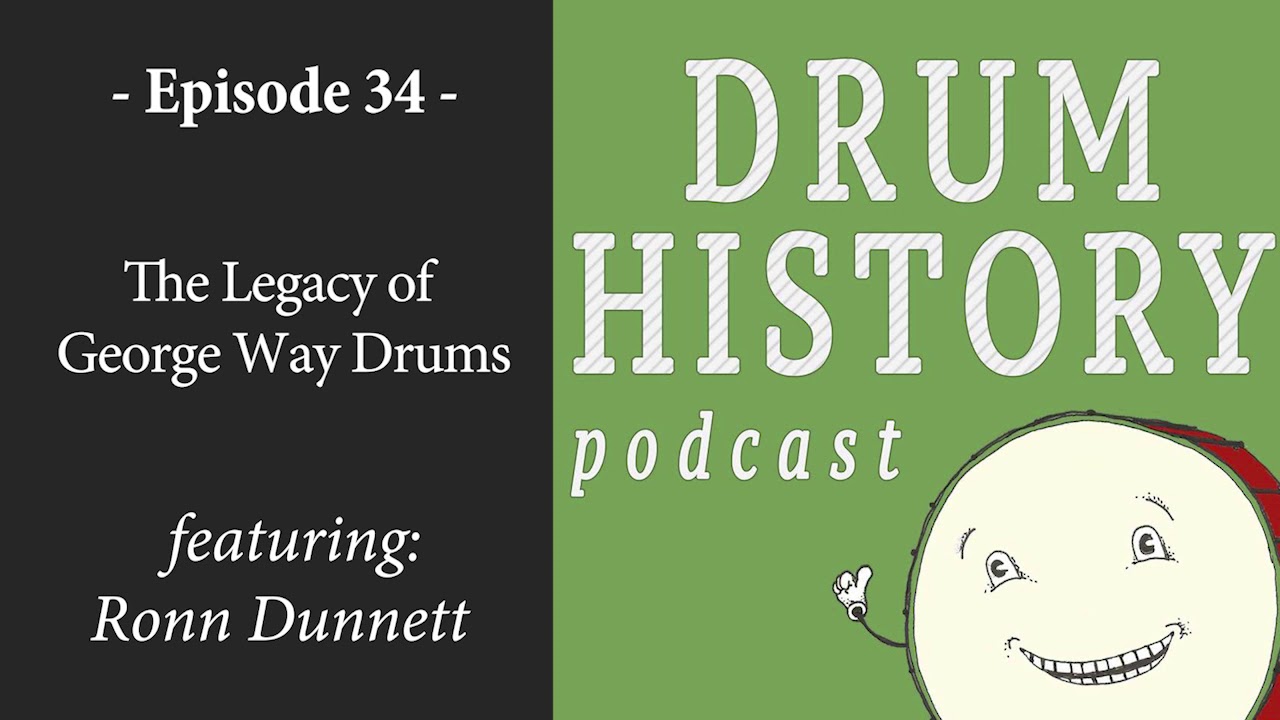 The Legacy of George Way Drums with Ronn Dunnett - Drum History Podcast