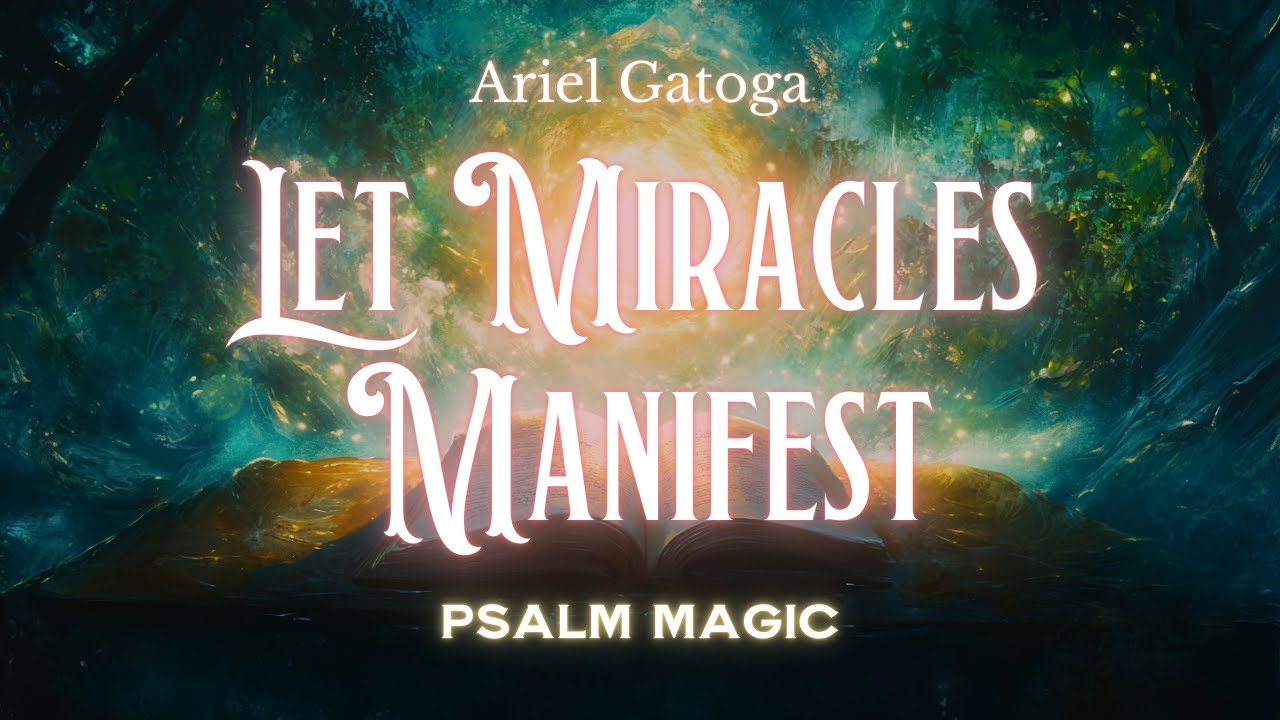 Psalm 105:   How To Let Miracles Manifest (Psalm Magic)