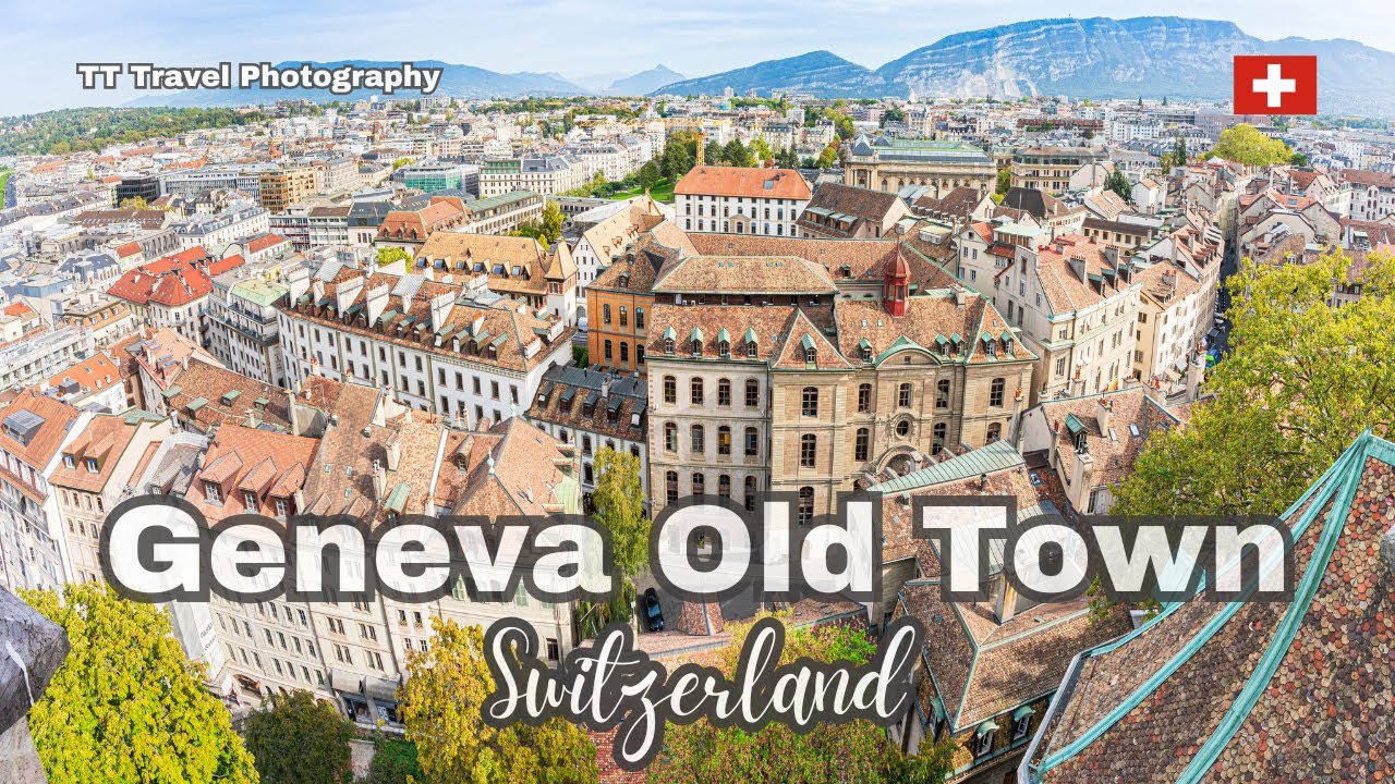 Geneva Old Town - Geneva Switzerland Old Town - Visit Geneva - Geneva Downtown - Geneva Panorama