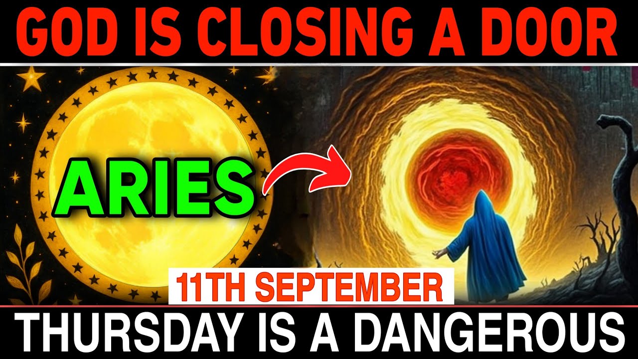 Aries ♈ Sept 11: God Is Closing a Door 🚪 A Fated Removal That Changes EVERYTHING! 🌌