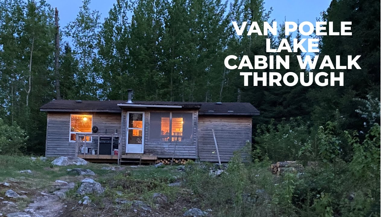 Van Poele Lake Outpost Cabin Walk Through