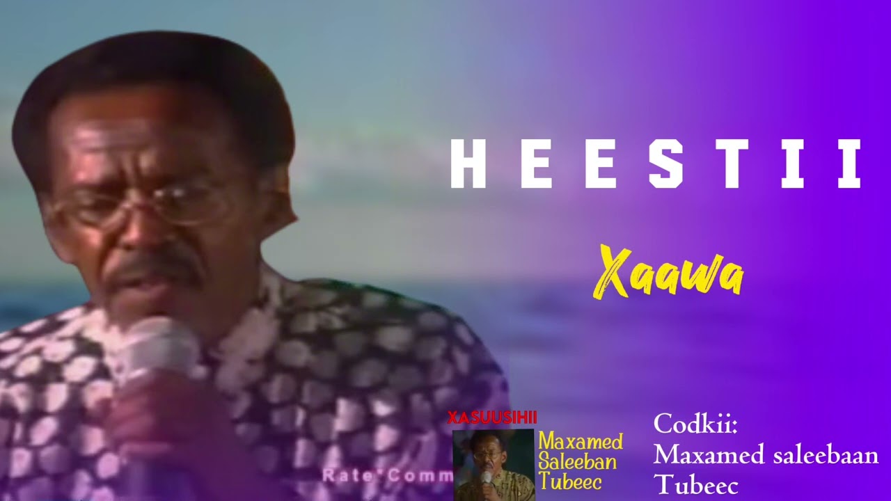 MAXAMED SALEEBAAN TUBEEC || HEESTI Xaawa || ORIGINAL VERSION