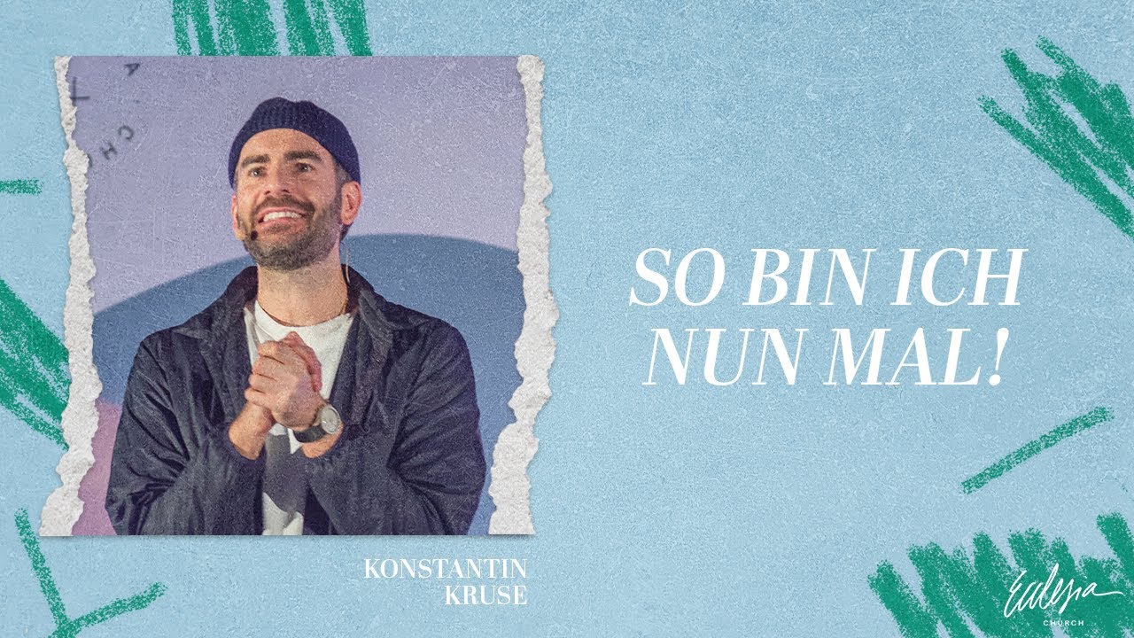 So bin ich nun mal | Identity | Konstantin Kruse | Ecclesia Church