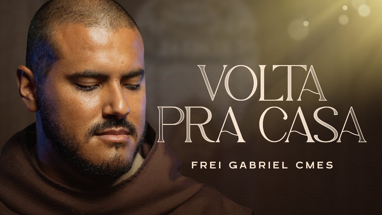 Volta pra Casa | Frei Gabriel CMES