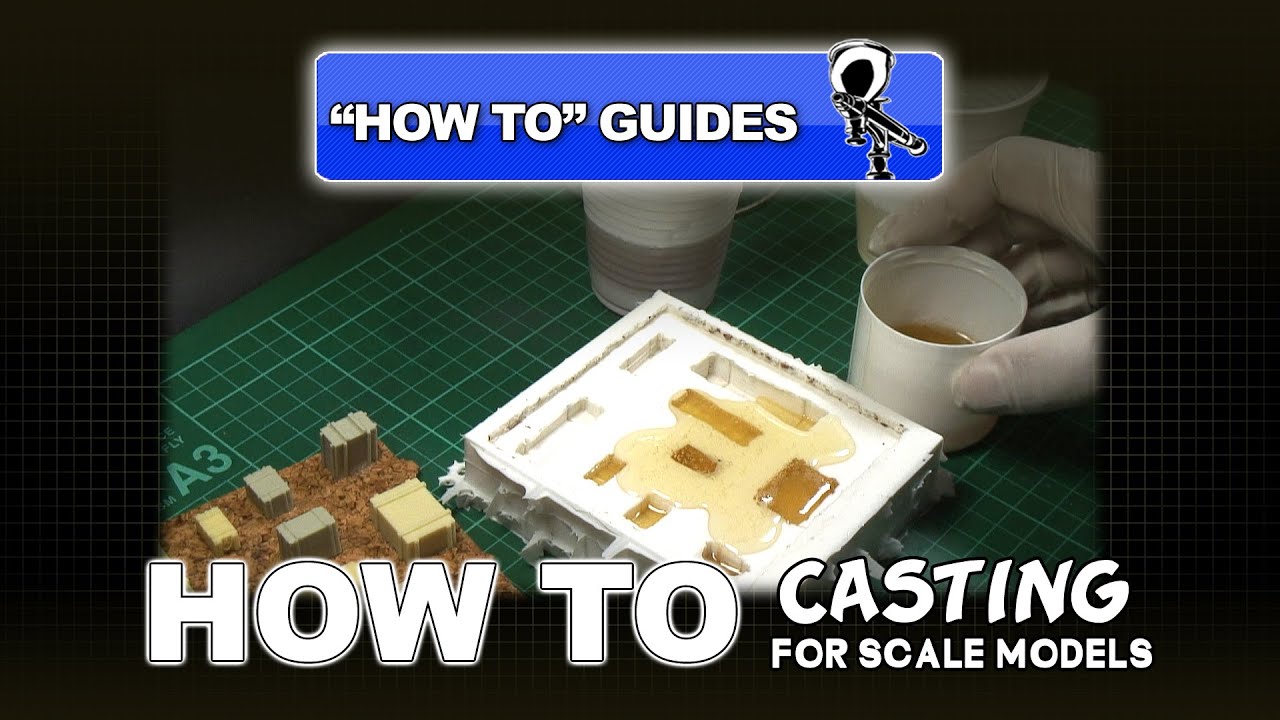 CASTING FOR SCALE MODELS - HOW TO GUIDE